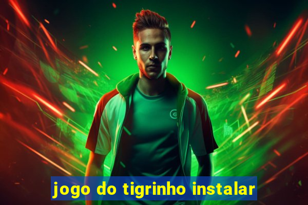 jogo do tigrinho instalar